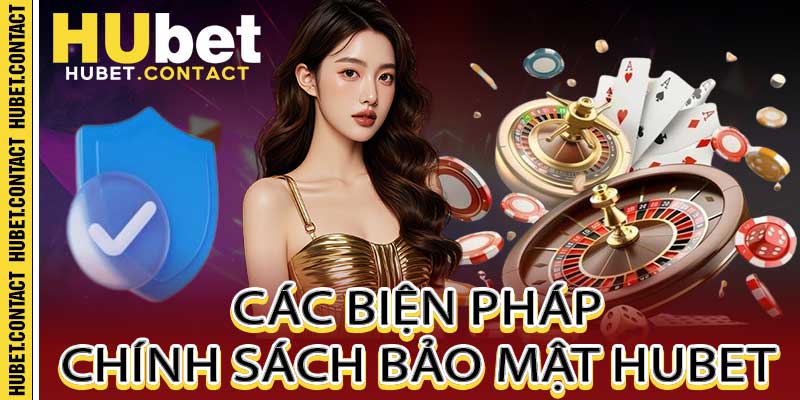 Chính Sách Bảo Mật Hubet – An Toàn Thông Mọi Tin Hội Viên - Na77