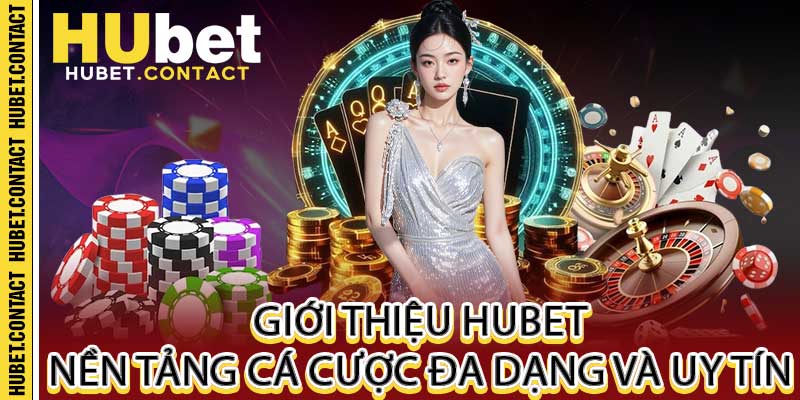Giới thiệu Hubet – Nền Tảng Cá Cược Đa Dạng và Uy Tín - Na77