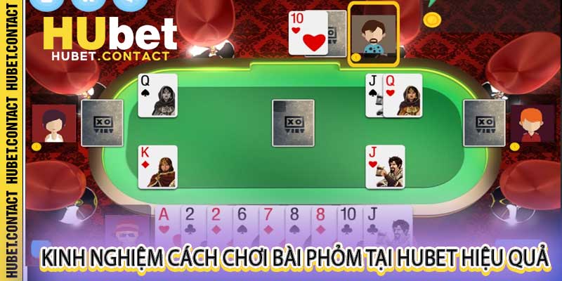 Cách Chơi Bài Phỏm Hubet - Nắm Chắc Luôn Thắng Từ Cao Thủ - Na77