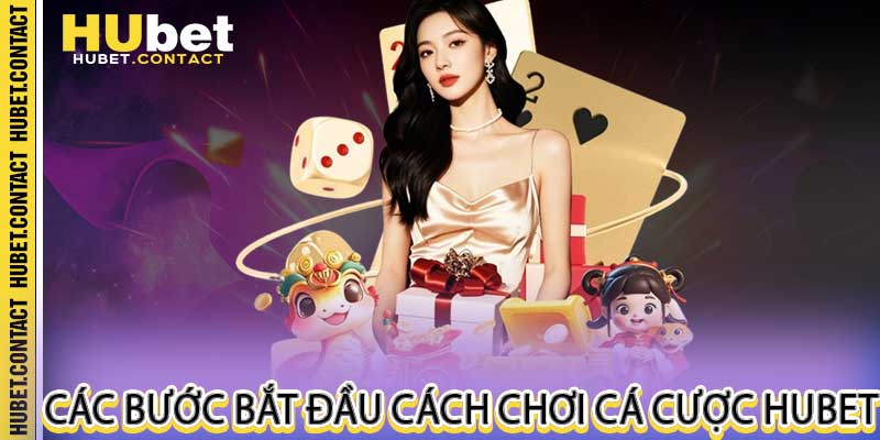 Cách Chơi Cá Cược Hubet - Hướng Dẫn Chi Tiết Cho Người Mới - Na77