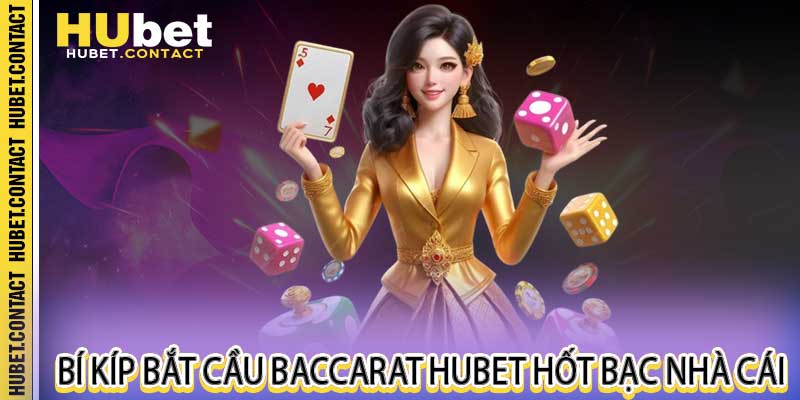 Baccarat Hubet - Sảnh Sòng Bạc Trực Tuyến Đẳng Cấp & Uy Tín - Na77