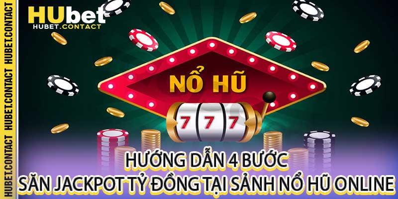Nổ Hũ Online - Sảnh Quay Hũ Giật Jackpot Tỷ Đồng Tại Hubet - Na77