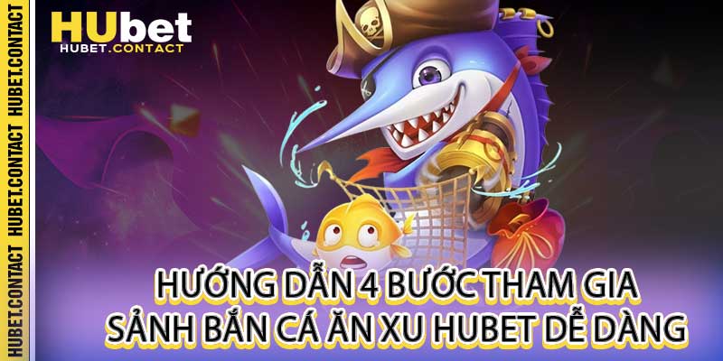 Bắn Cá Ăn Xu - Cổng Game Đổi Thưởng Uy Tín Đồ Họa 3D Hubet - Na77