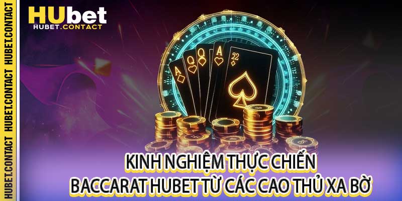 Baccarat Hubet - Sảnh Sòng Bạc Trực Tuyến Đẳng Cấp & Uy Tín - Na77